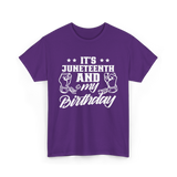 It's Juneteenth And My Birthday Juneteenth T-Shirt - Purple