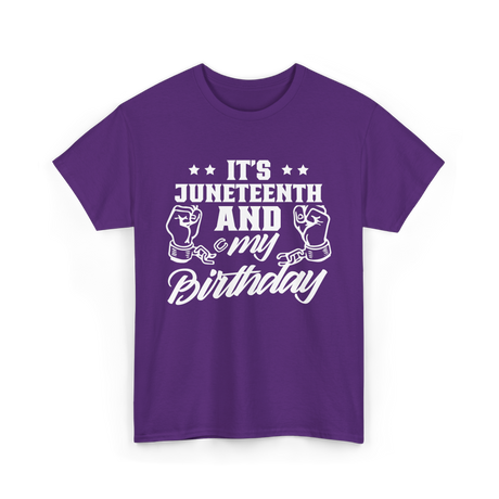 It's Juneteenth And My Birthday Juneteenth T-Shirt - Purple