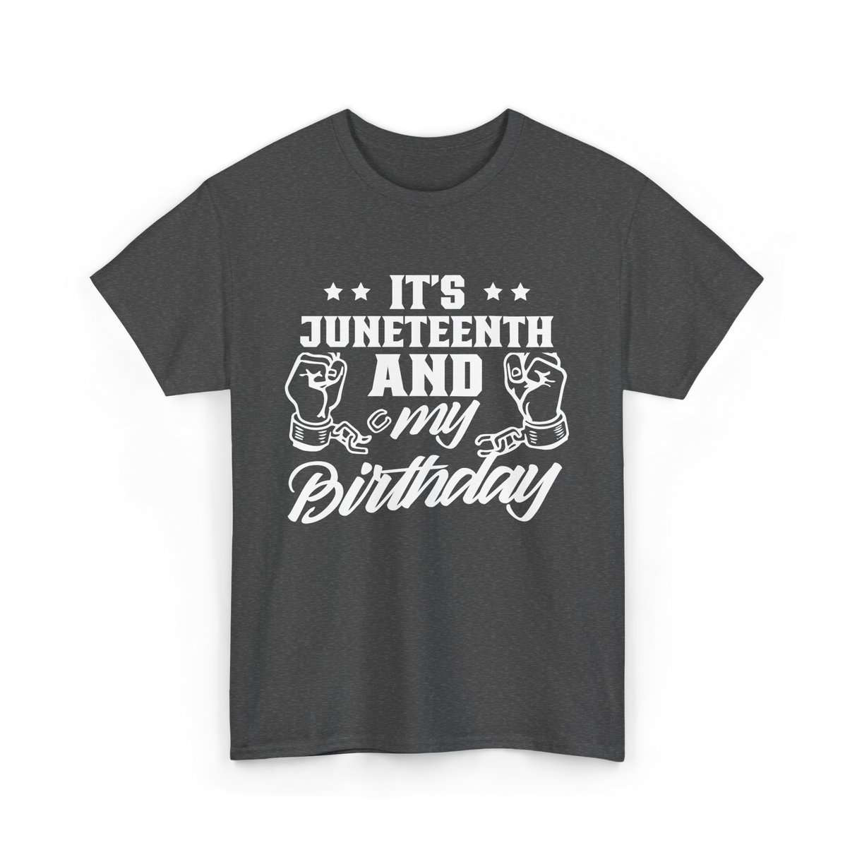 It's Juneteenth And My Birthday Juneteenth T-Shirt - Dark Heather