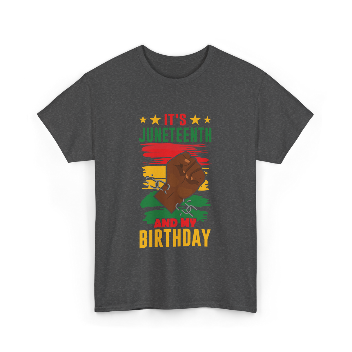 It's Juneteenth And My Birthday Juneteenth T-Shirt - Dark Heather