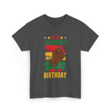 It's Juneteenth And My Birthday Juneteenth T-Shirt - Dark Heather