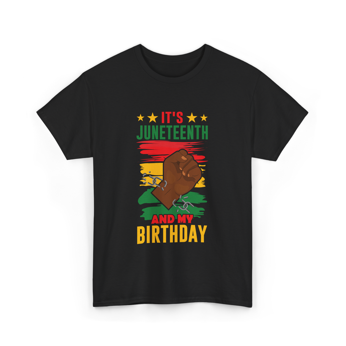 It's Juneteenth And My Birthday Juneteenth T-Shirt - Black