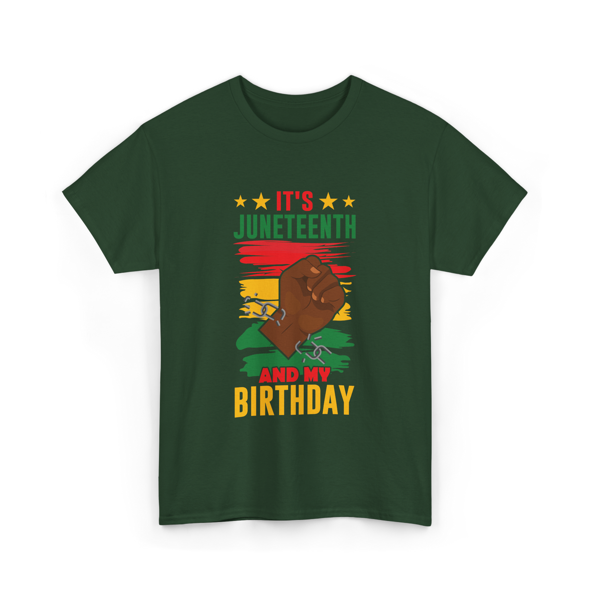 It's Juneteenth And My Birthday Juneteenth T-Shirt - Forest Green