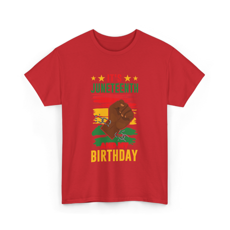 It's Juneteenth And My Birthday Juneteenth T-Shirt - Red