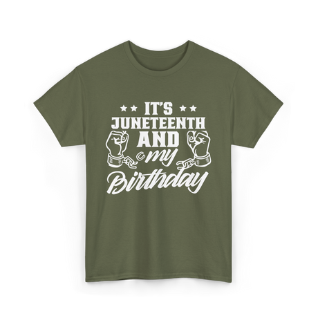 It's Juneteenth And My Birthday Juneteenth T-Shirt - Military Green