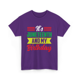 It's Juneteenth And My Birthday Juneteenth T-Shirt - Purple