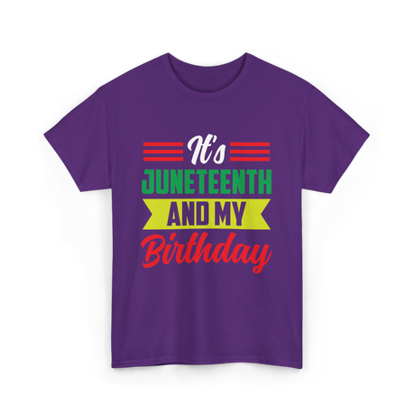 It's Juneteenth And My Birthday Juneteenth T-Shirt - Purple