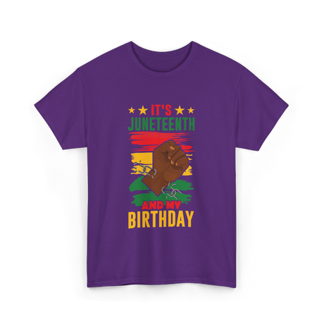 It's Juneteenth And My Birthday Juneteenth T-Shirt - Purple