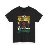 It's Juneteenth My Birthday Juneteenth T-Shirt - Black