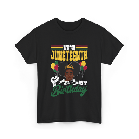 It's Juneteenth My Birthday Juneteenth T-Shirt - Black