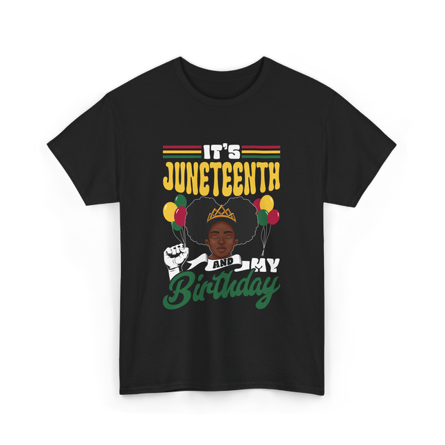 It's Juneteenth My Birthday Juneteenth T-Shirt - Black