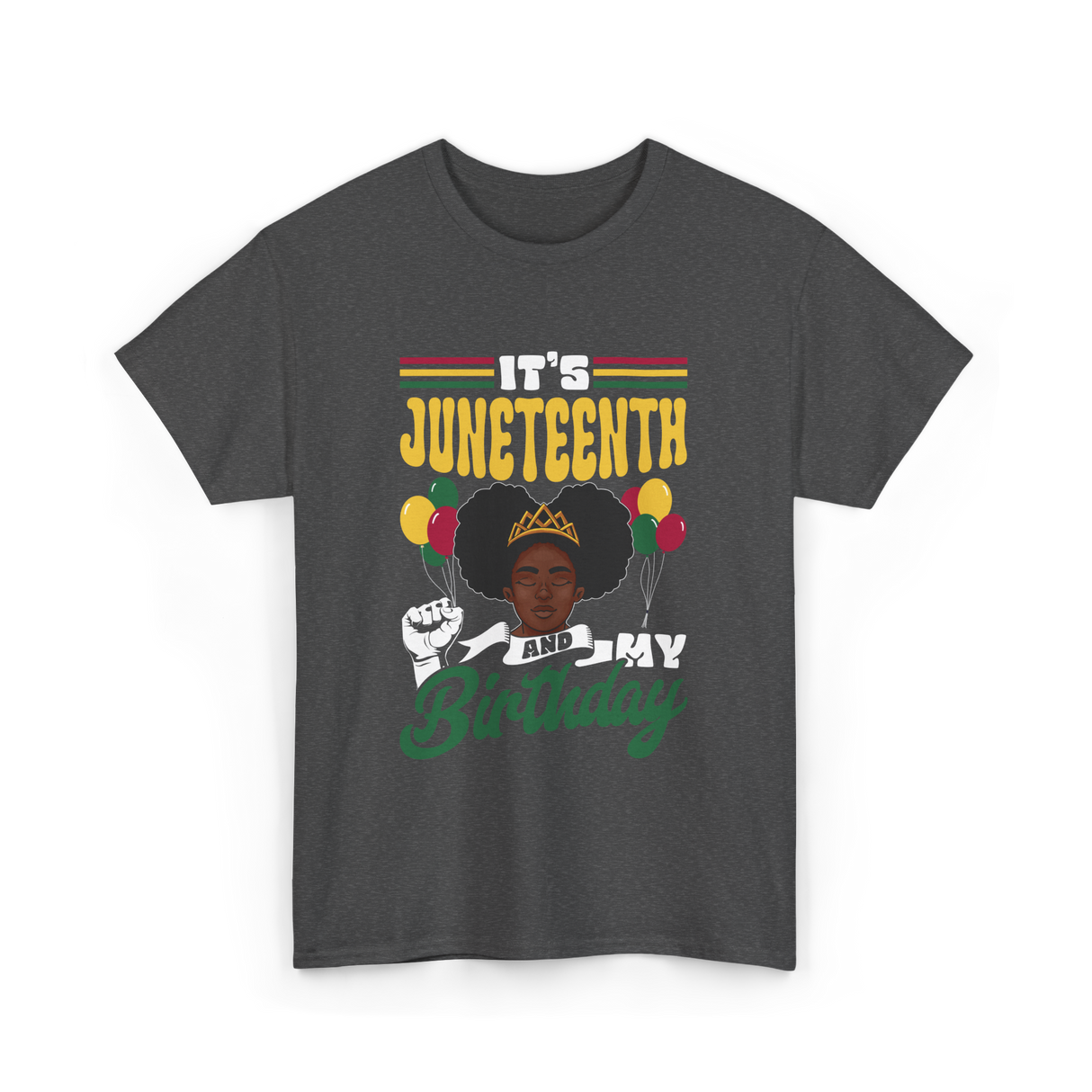 It's Juneteenth My Birthday Juneteenth T-Shirt - Dark Heather