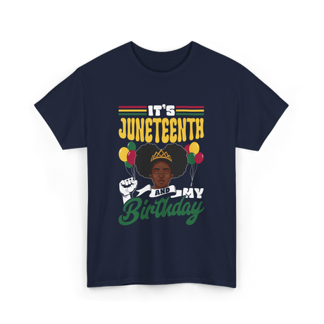 It's Juneteenth My Birthday Juneteenth T-Shirt - Navy