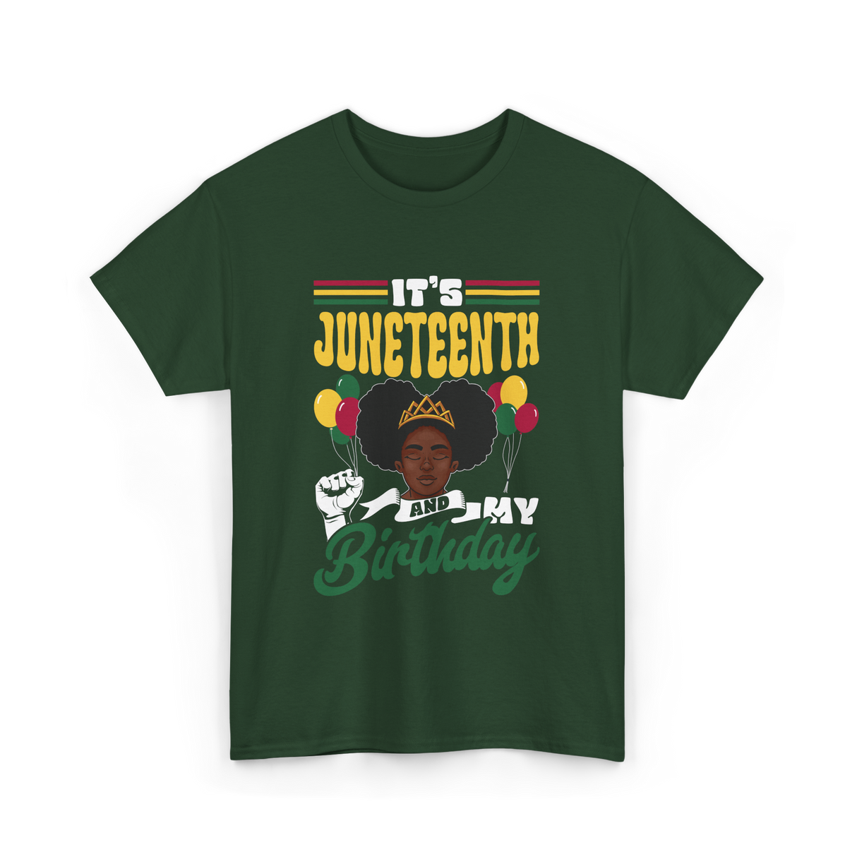 It's Juneteenth My Birthday Juneteenth T-Shirt - Forest Green