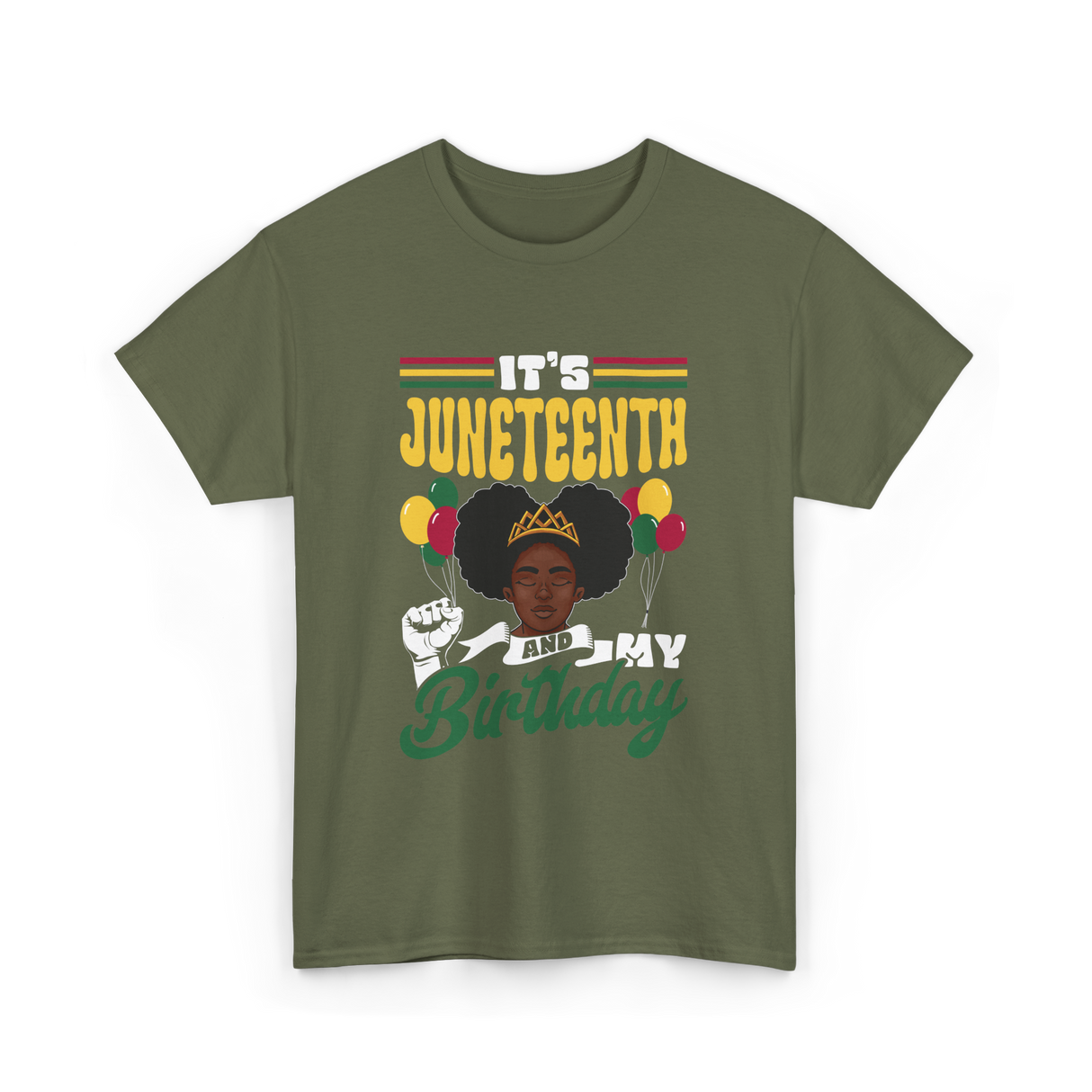 It's Juneteenth My Birthday Juneteenth T-Shirt - Military Green