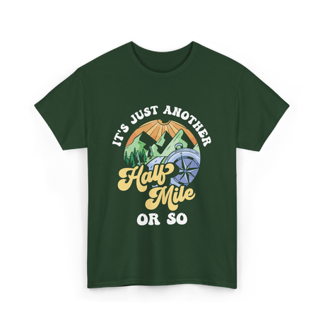 It's Just Another Half Mile Hiking T-Shirt - Forest Green