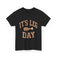 It's Leg Day Thanksgiving Turkey T-Shirt - Black