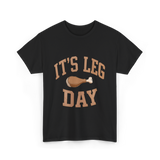 It's Leg Day Thanksgiving Turkey T-Shirt - Black