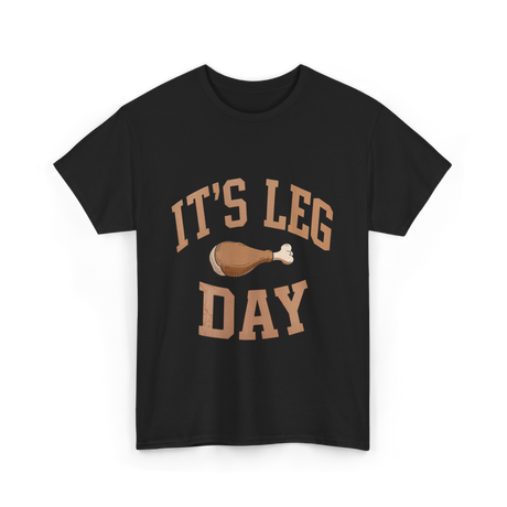 It's Leg Day Thanksgiving Turkey T-Shirt - Black