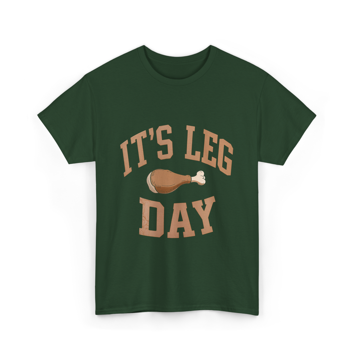 It's Leg Day Thanksgiving Turkey T-Shirt - Forest Green