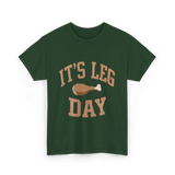 It's Leg Day Thanksgiving Turkey T-Shirt - Forest Green