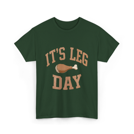 It's Leg Day Thanksgiving Turkey T-Shirt - Forest Green