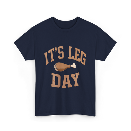 It's Leg Day Thanksgiving Turkey T-Shirt - Navy