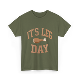 It's Leg Day Thanksgiving Turkey T-Shirt - Military Green