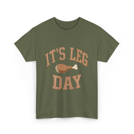 It's Leg Day Thanksgiving Turkey T-Shirt - Military Green