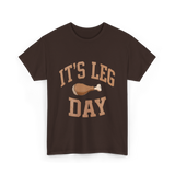 It's Leg Day Thanksgiving Turkey T-Shirt - Dark Chocolate