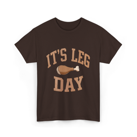 It's Leg Day Thanksgiving Turkey T-Shirt - Dark Chocolate