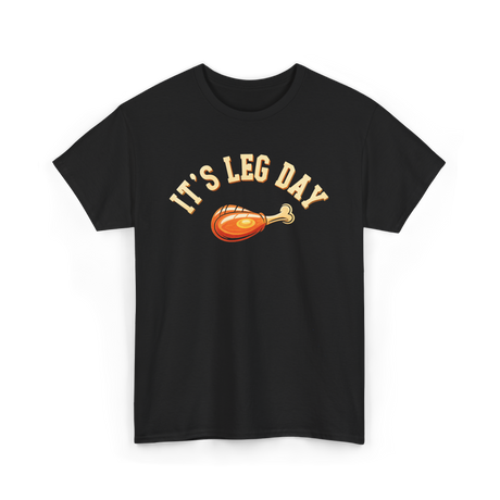 Its Leg Day Turkey T-Shirt - Black