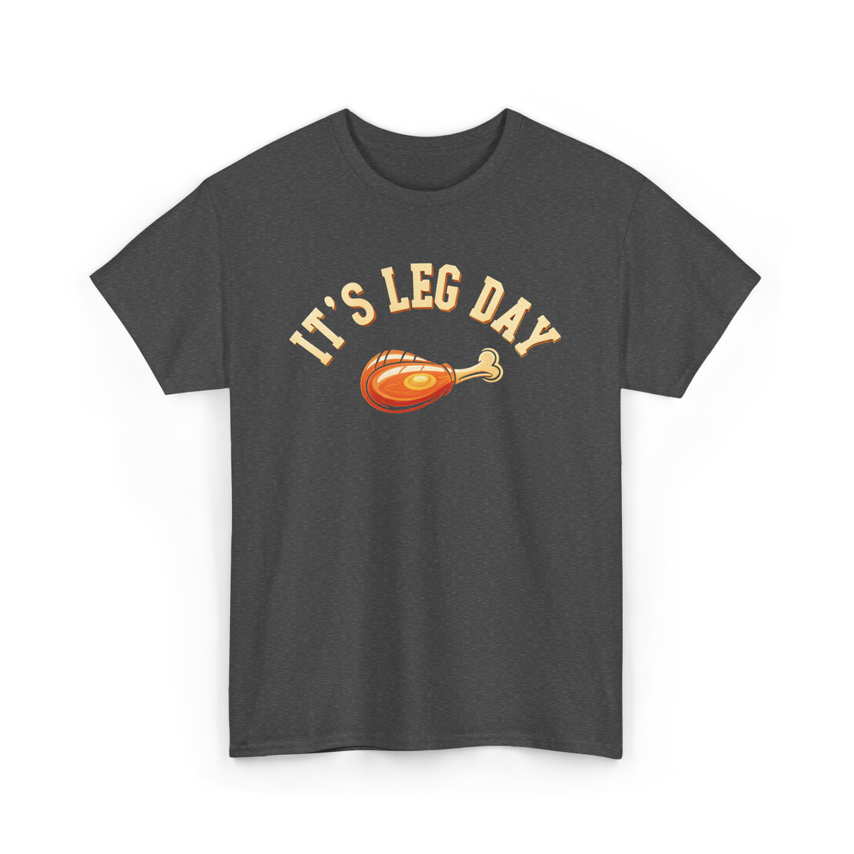 Its Leg Day Turkey T-Shirt - Dark Heather