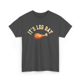 Its Leg Day Turkey T-Shirt - Dark Heather