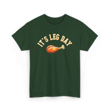 Its Leg Day Turkey T-Shirt - Forest Green