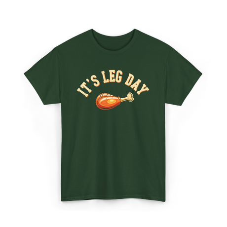 Its Leg Day Turkey T-Shirt - Forest Green