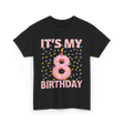 It's My 8 Birthday Celebration T-Shirt - Black