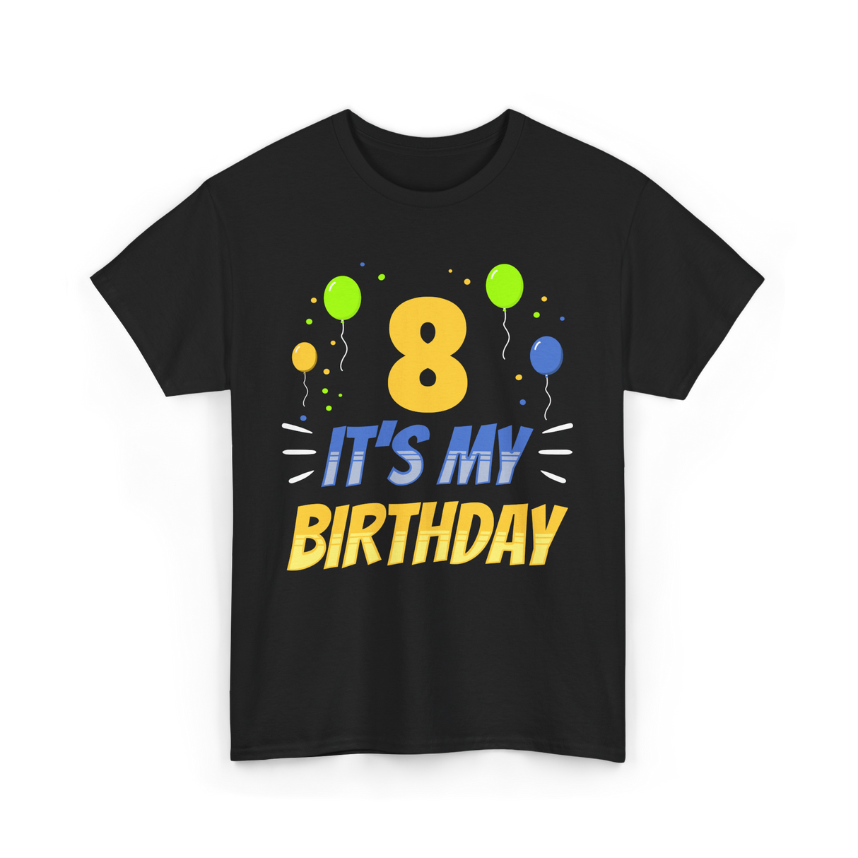 It's My Birthday Age Eight 8 T-Shirt - Black