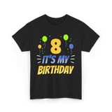 It's My Birthday Age Eight 8 T-Shirt - Black