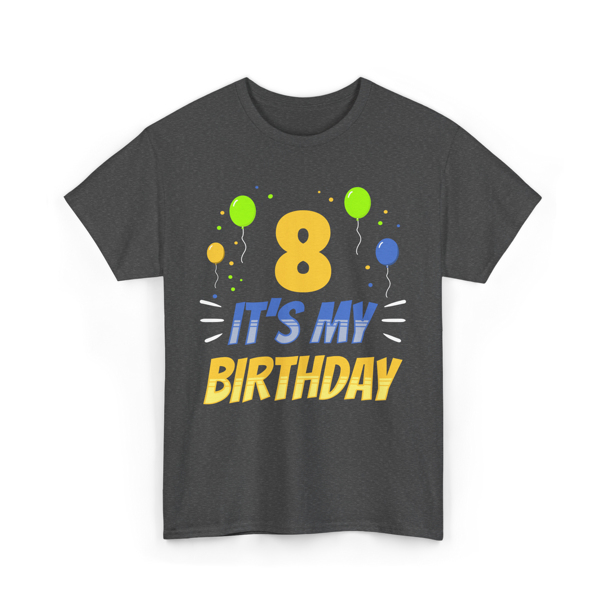 It's My Birthday Age Eight 8 T-Shirt - Dark Heather