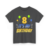 It's My Birthday Age Eight 8 T-Shirt - Dark Heather