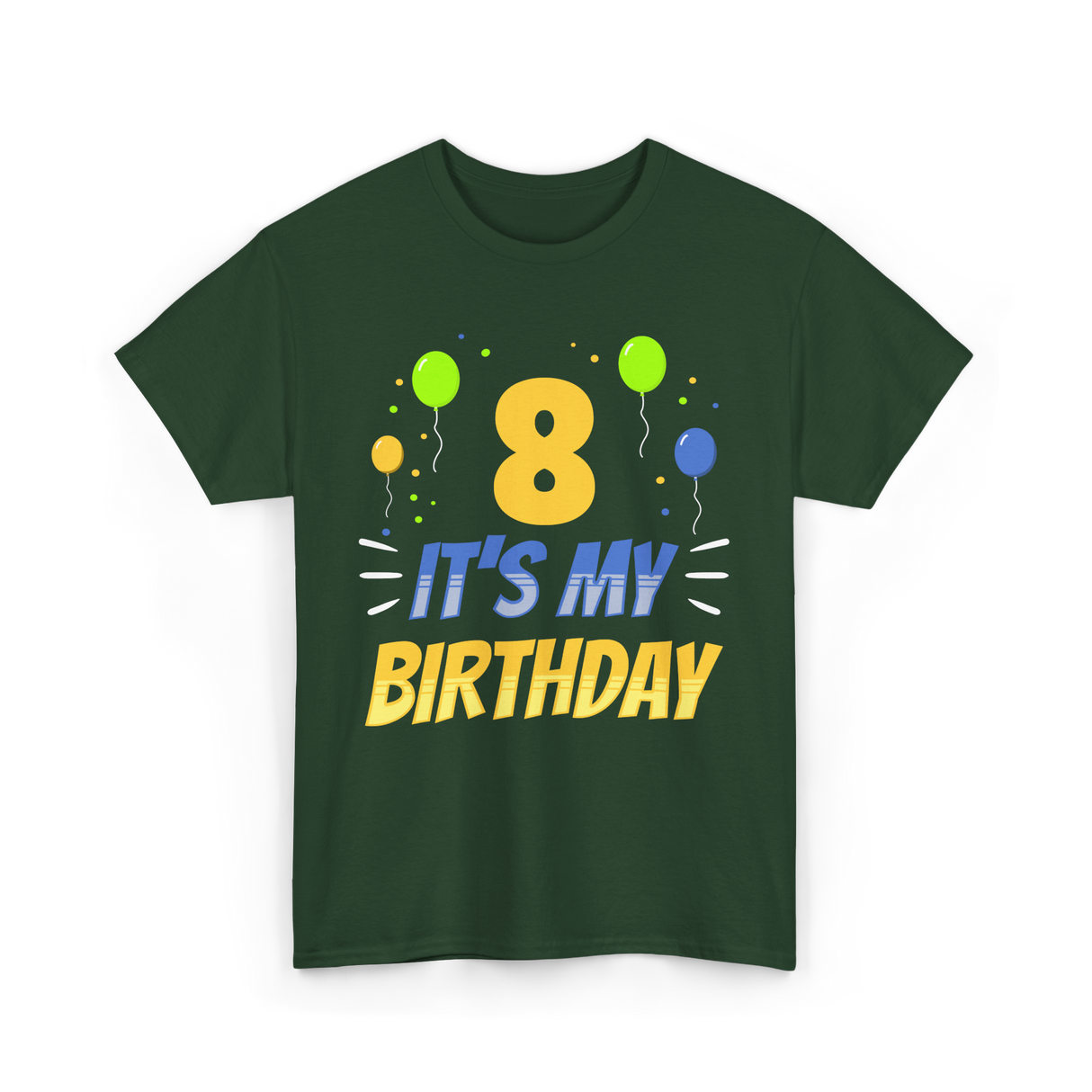 It's My Birthday Age Eight 8 T-Shirt - Forest Green