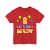 It's My Birthday Age Eight 8 T-Shirt - Red