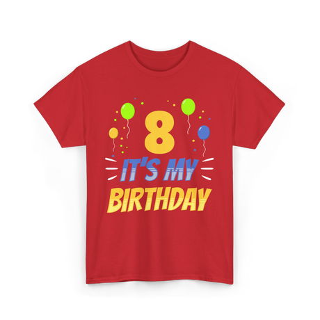 It's My Birthday Age Eight 8 T-Shirt - Red