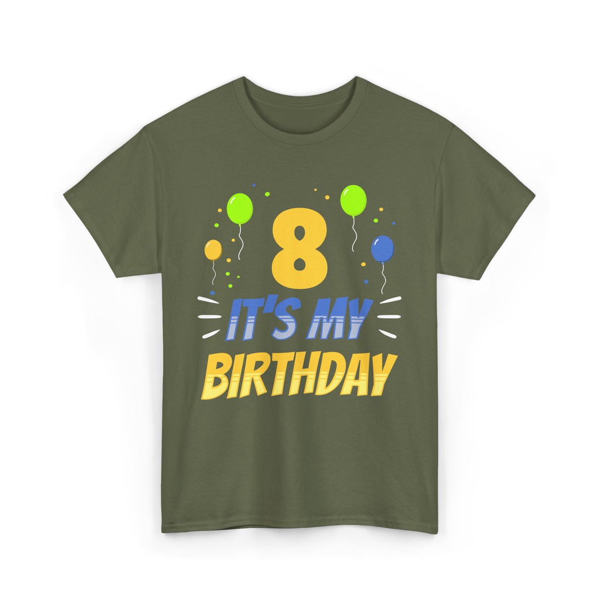 It's My Birthday Age Eight 8 T-Shirt - Military Green