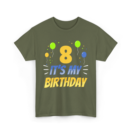 It's My Birthday Age Eight 8 T-Shirt - Military Green