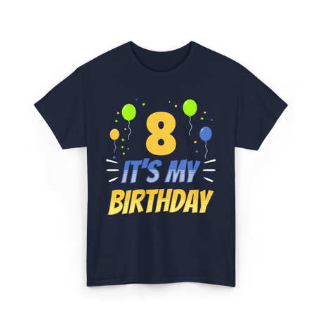 It's My Birthday Age Eight 8 T-Shirt - Navy