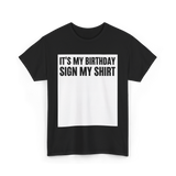 Birthday Sign My Shirt T-Shirt - Black