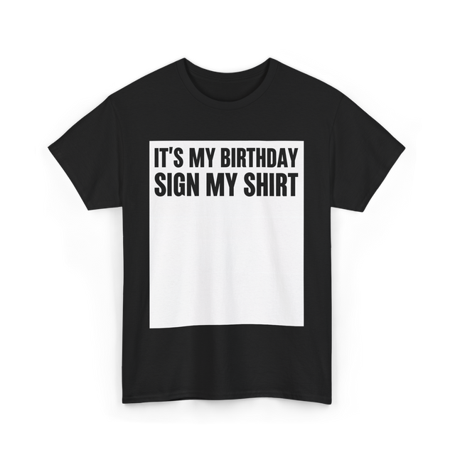 Birthday Sign My Shirt T-Shirt - Black