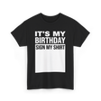 It's My Birthday Birthday Celebration T-Shirt - Black